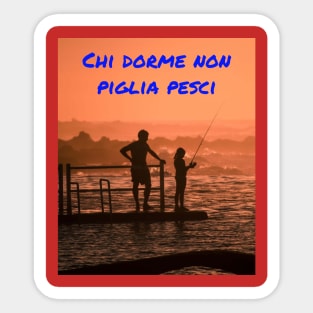 Chi dorme non piglia pesci Sticker